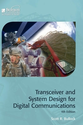 Transceiver and System Design for Digital Communications by Bullock, Scott R.
