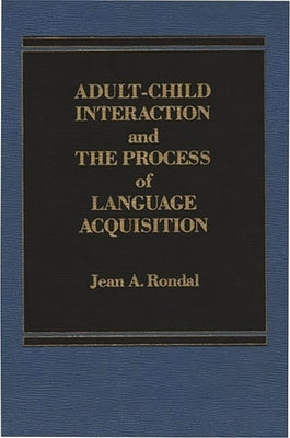 Adult-Child Interaction and the Promise of Language Acquistion by Rondal, Jean