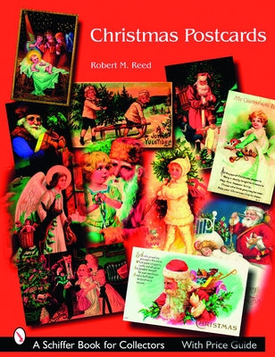 Christmas Postcards: A Collector's Guide by Reed, Robert M.