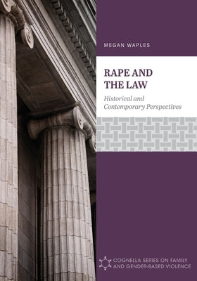 Rape and the Law: Historical and Contemporary Perspectives by Waples, Megan