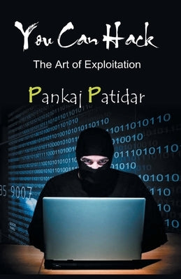 You Can Hack: the Art of Exploitation by Patidar, Pankaj