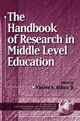 The Handbook of Research in Middle Level Education by Anfara, Vincent A.