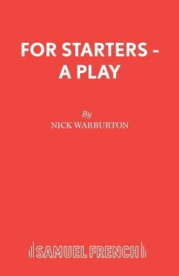 For Starters - A Play by Warburton, Nick