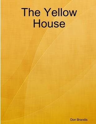 The Yellow House by Brandis, Don