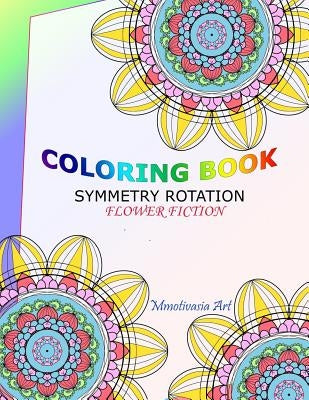 Coloring Book Symmetry Rotation: Flower Fiction by Art, Mmotivasia