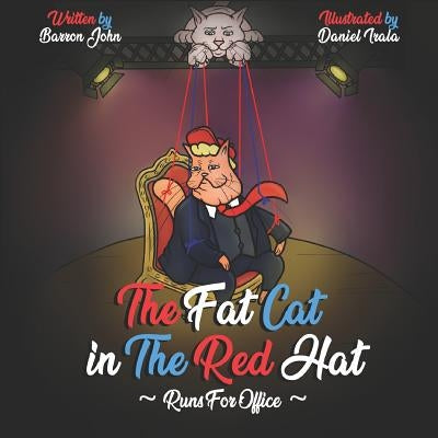 The Fat Cat In The Red Hat Runs For Office by Irala, Daniel