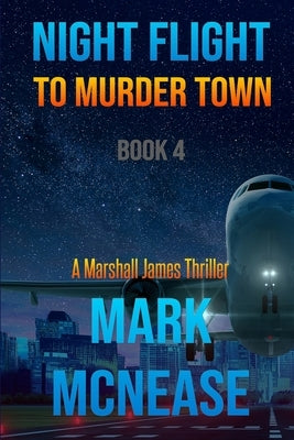 Night Flight to Murder Town: A Marshall James Thriller by McNease, Mark
