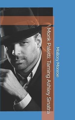 Monk Paletti: Taming Ashley Sinatra by Monroe, Mallory