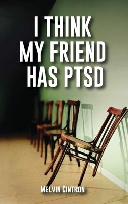 I Think My Friend Has PTSD by Cintron, Melvin