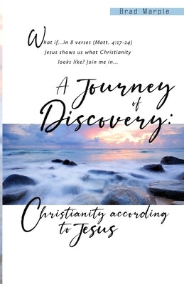 A Journey of Discovery: : Christianity According to Jesus by Jones, Maurice I.