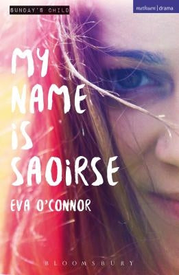 My Name Is Saoirse by O'Connor, Eva