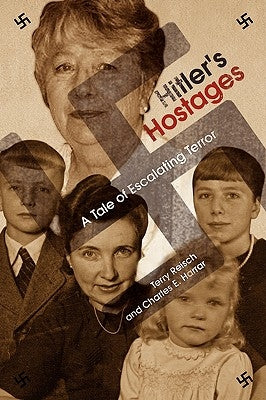 Hitler's Hostages by Terry Reisch and Charles E. Harrar