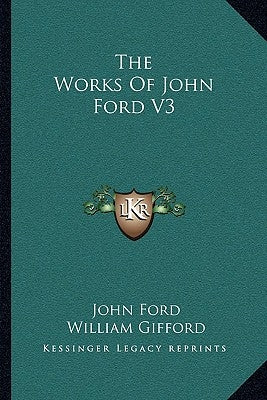 The Works Of John Ford V3 by Ford, John