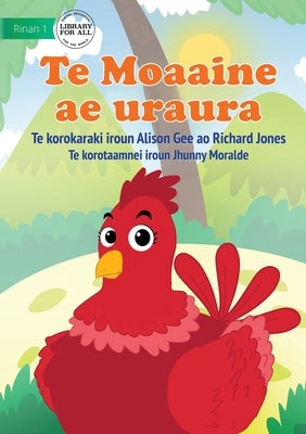 Red Hen - Te Moaaine ae uraura (Te Kiribati) by Gee, Alison