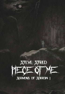 Piece of Me: Sermons of Sorrow I by Stred, Steve