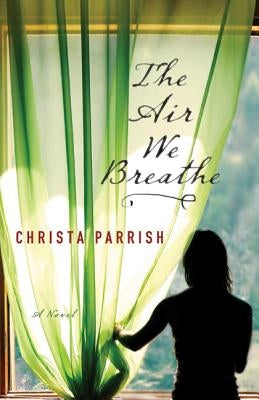Air We Breathe by Parrish, Christa