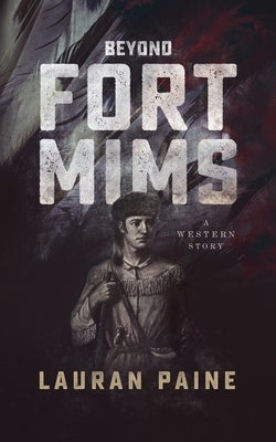 Beyond Fort Mims: A Western Story by Paine, Lauran