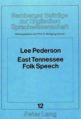 East Tennessee Folk Speech: A Synopsis by Viereck, Wolfgang