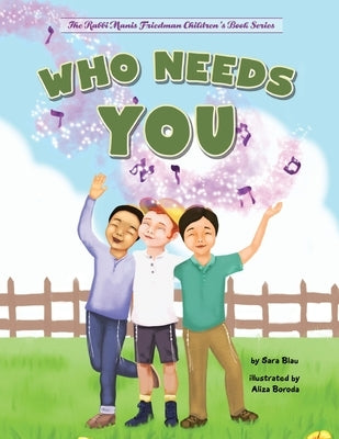 Who Needs You: Teaching Children Their Purpose by Boroda, Aliza