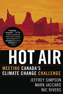 Hot Air: Meeting Canada's Climate Change Challenge by Simpson, Jeffrey