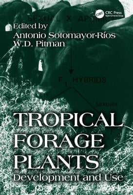 Tropical Forage Plants: Development and Use by Pitman, W. D.