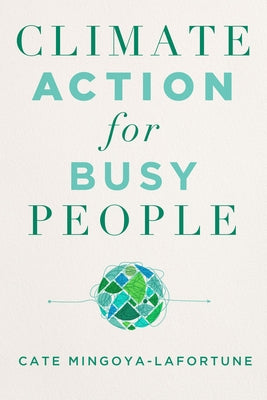 Climate Action for Busy People by Mingoya-Lafortune, Cate