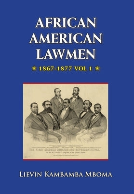AFRICAN AMERICAN LAWMEN, 1867-1877, vol.1 by Mboma, Lievin Kambamba