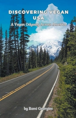 Discovering Vegan USA: A Vegan Odyssey Across America by Georgiev, Rami