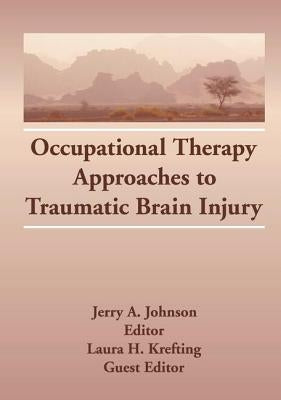 Occupational Therapy Approaches to Traumatic Brain Injury by Krefting, Laura H.