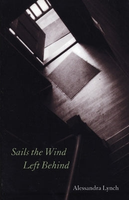 Sails the Wind Left Behind by Lynch, Alessandra