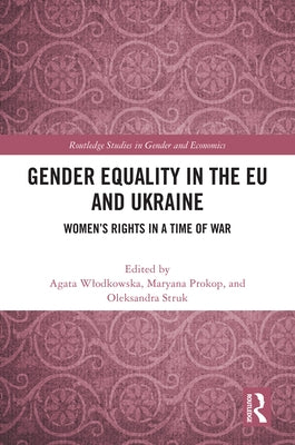 Gender Equality in the EU and Ukraine: Women's Rights in a Time of War by Wlodkowska, Agata