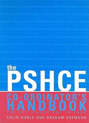 The Secondary PSHE Co-ordinator's Handbook by Noble, Colin