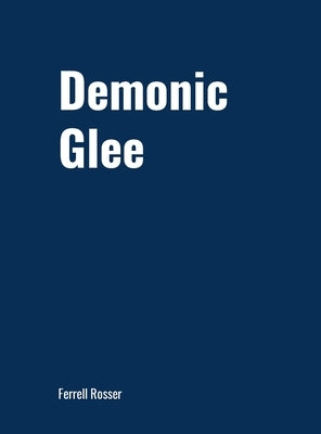 Demonic Glee by Rosser, Ferrell