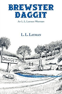 Brewster Daggit: An L. L. Layman Western by Layman, L. L.