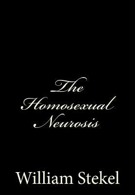 The Homosexual Neurosis by Van Teslaar M. D., James S.