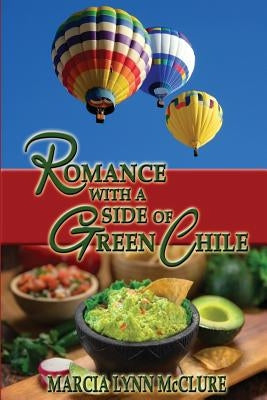 Romance with a Side of Green Chile by McClure, Marcia Lynn