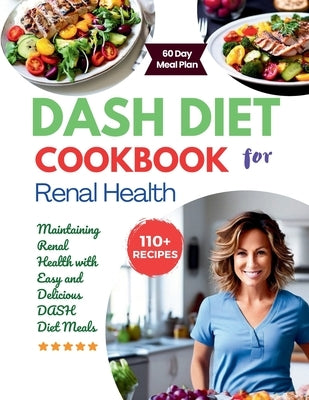 DASH Diet Cookbook for Renal Health: Maintaining Renal Health with Easy and Delicious DASH Diet Meals by Robinson, Daisy