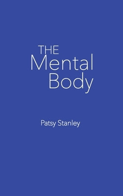 The Mental Body by Stanley, Patsy