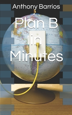 Plan B in Minutes by Barrios, Anthony