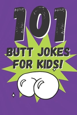 101 Butt Jokes for Kids! by Press, Wizzlit