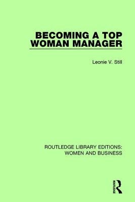 Becoming a Top Woman Manager by Still, Leonie V.
