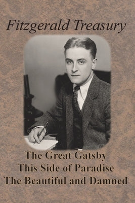 Fitzgerald Treasury - The Great Gatsby, This Side of Paradise, The Beautiful and Damned by Fitzgerald, F. Scott