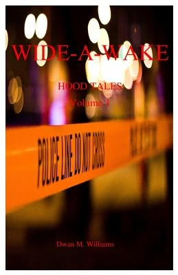 Wide-A-Wake: Hood Tales by Williams, Dwan Marquis
