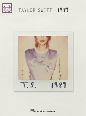 Taylor Swift - 1989: Easy Guitar with Notes & Tab by Swift, Taylor