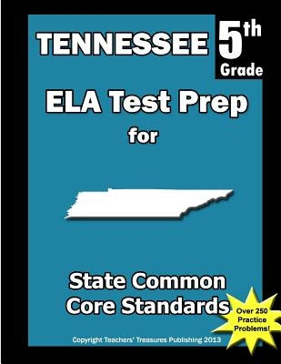 Tennessee 5th Grade ELA Test Prep: Common Core Learning Standards by Treasures, Teachers'