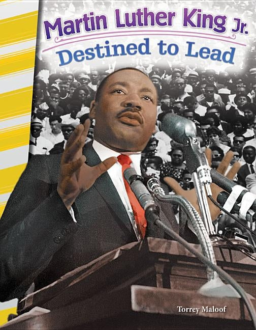 Martin Luther King Jr.: Destined to Lead by Maloof, Torrey