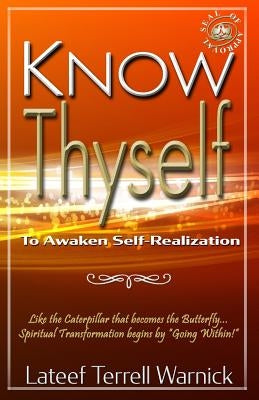 Know Thyself: To Awaken Self-Realization by Warnick, LaTeef Terrell
