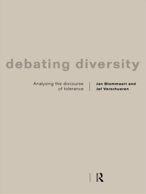 Debating Diversity: Analysing the Discourse of Tolerance by Blommaert, Jan