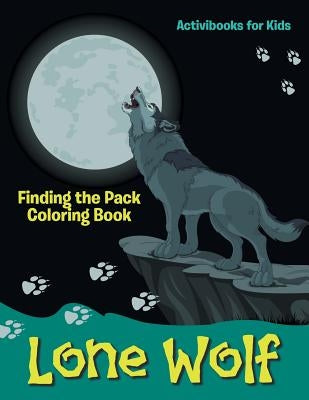 Lone Wolf: Finding the Pack Coloring Book by For Kids, Activibooks