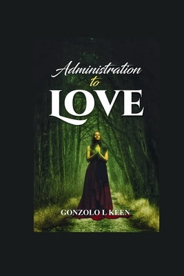 Administration To Love by Keen, Gonzalo